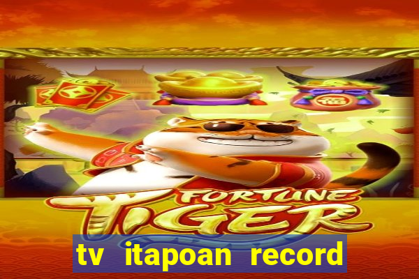 tv itapoan record bahia ao vivo